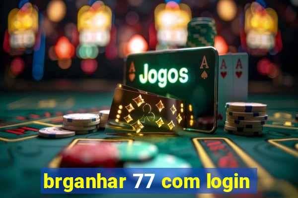 brganhar 77 com login