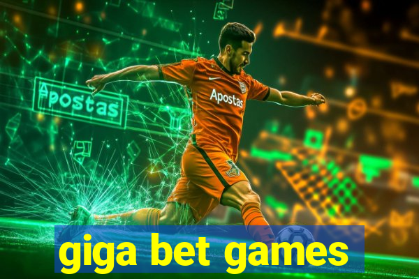 giga bet games