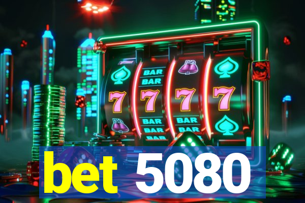 bet 5080