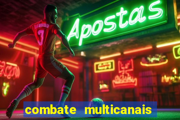 combate multicanais ao vivo