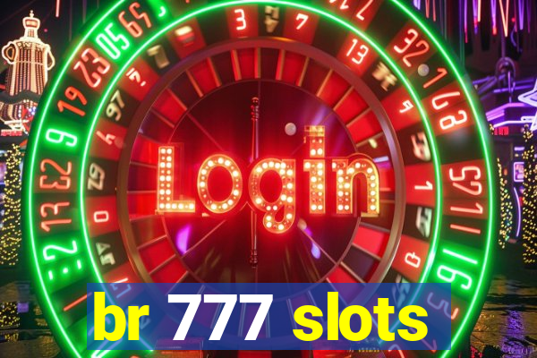 br 777 slots