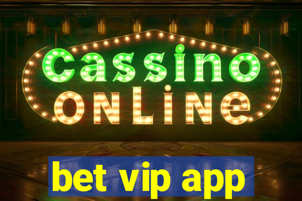 bet vip app