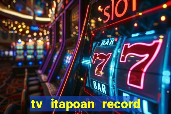 tv itapoan record bahia ao vivo online