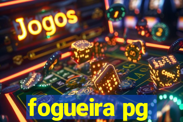 fogueira pg