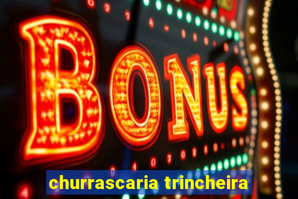 churrascaria trincheira