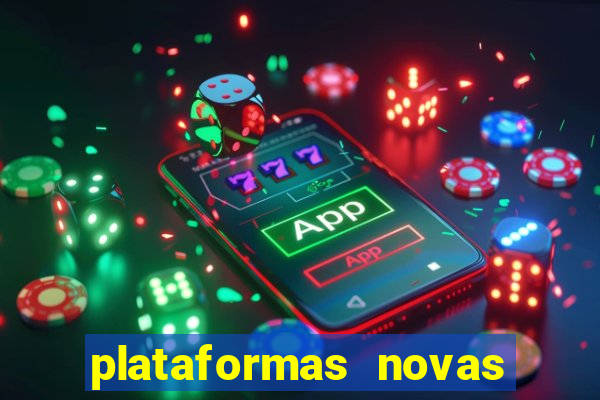 plataformas novas do tigrinho