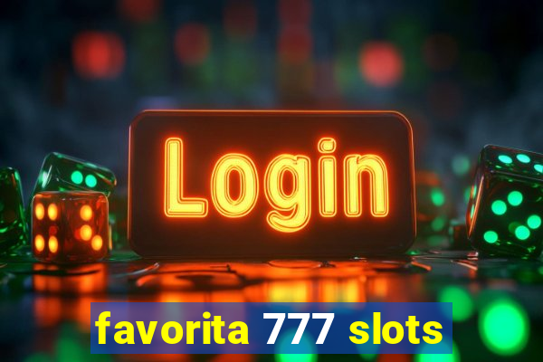 favorita 777 slots