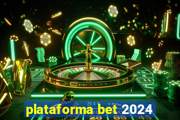 plataforma bet 2024