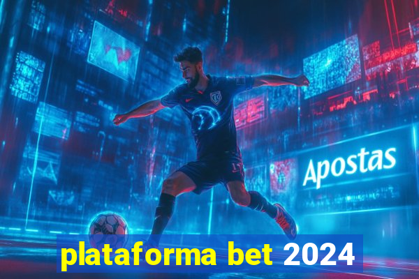 plataforma bet 2024