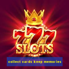 collect cards keep memories