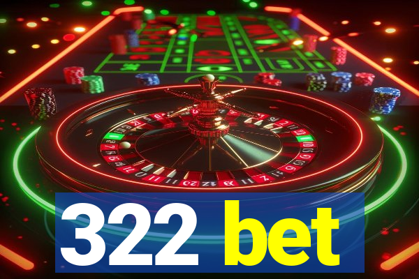 322 bet