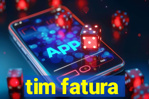 tim fatura