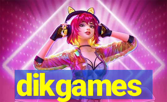 dikgames