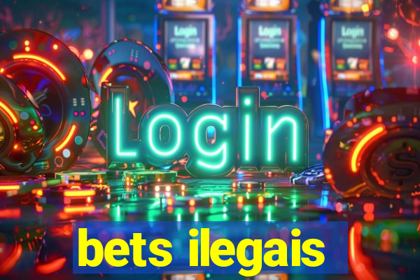 bets ilegais