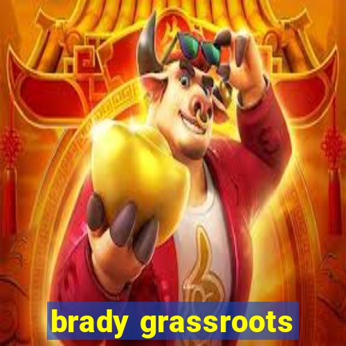 brady grassroots