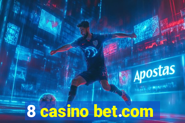 8 casino bet.com