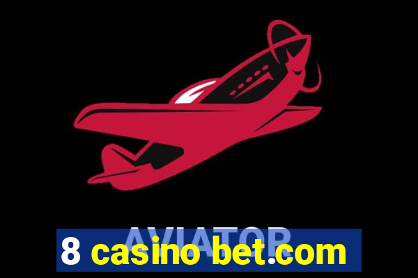 8 casino bet.com