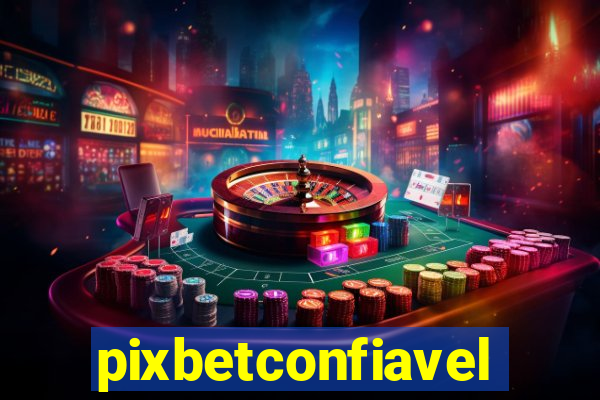 pixbetconfiavel