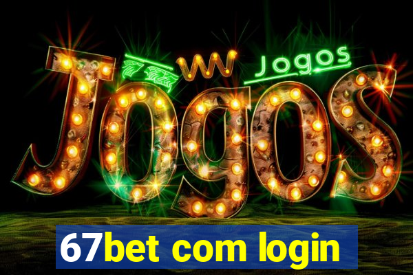 67bet com login