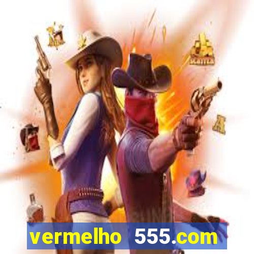 vermelho 555.com paga mesmo