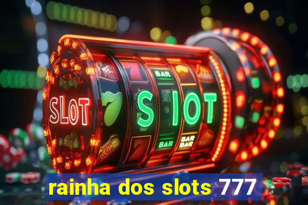 rainha dos slots 777