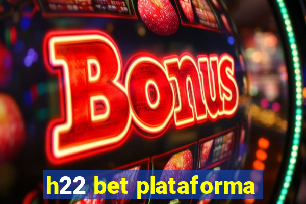 h22 bet plataforma