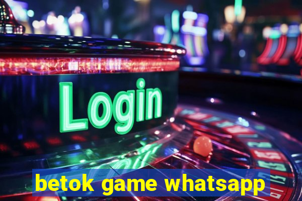 betok game whatsapp