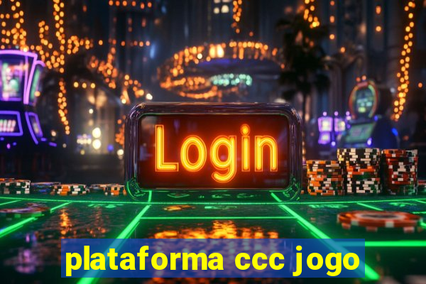 plataforma ccc jogo