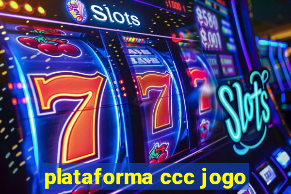 plataforma ccc jogo