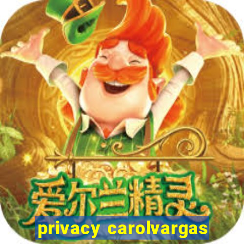 privacy carolvargas