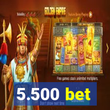 5.500 bet