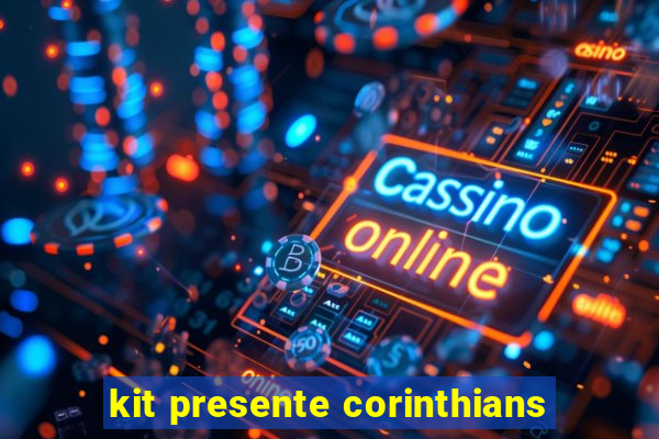 kit presente corinthians