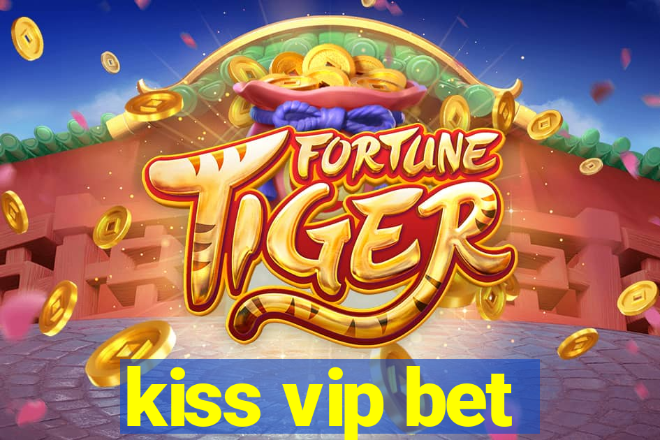 kiss vip bet