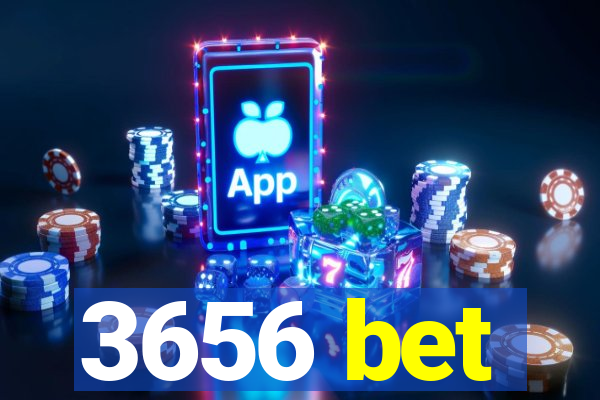 3656 bet