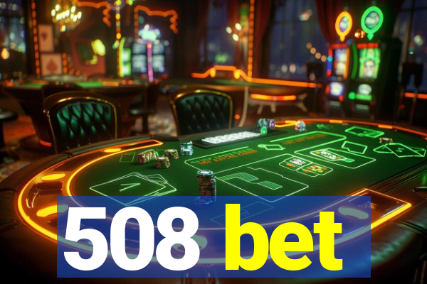 508 bet