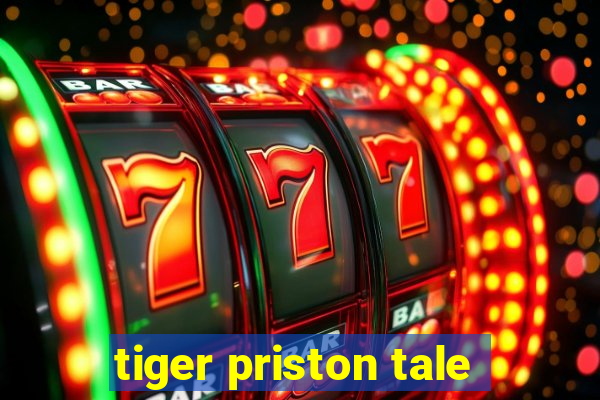 tiger priston tale