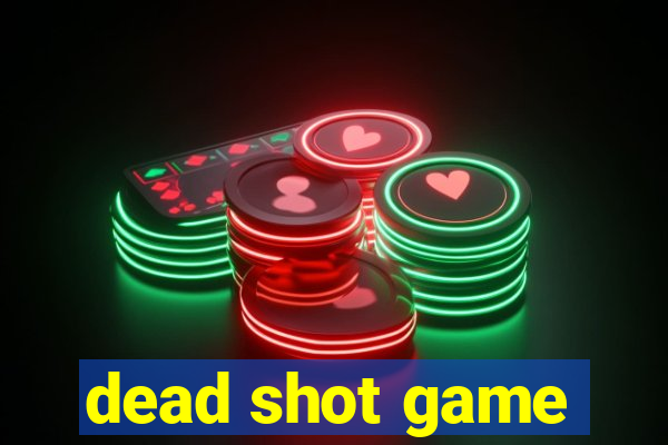 dead shot game