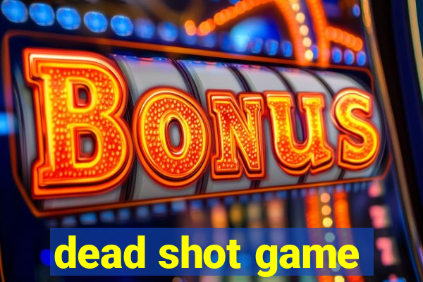 dead shot game