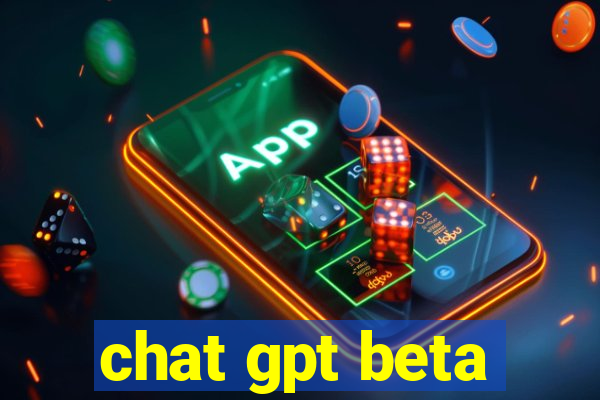 chat gpt beta