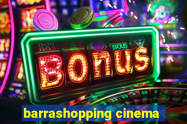 barrashopping cinema