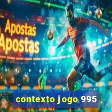 contexto jogo 995