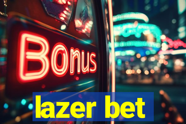 lazer bet