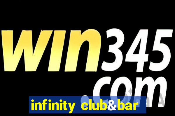 infinity club&bar