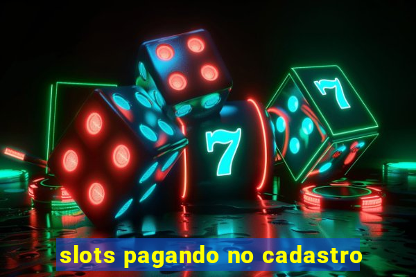 slots pagando no cadastro