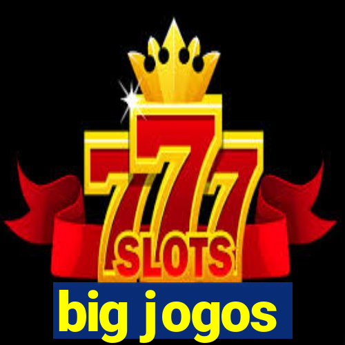 big jogos