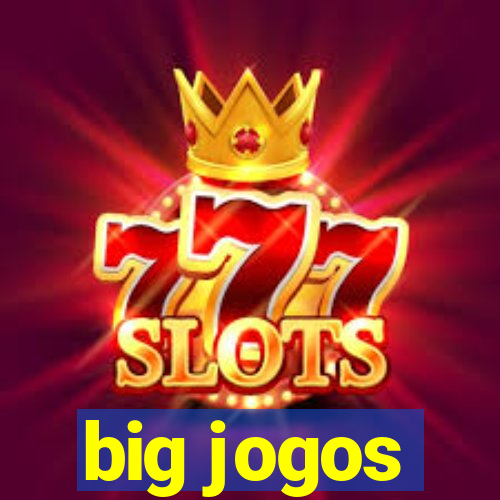 big jogos