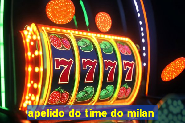 apelido do time do milan