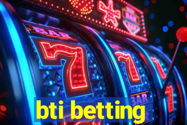 bti betting