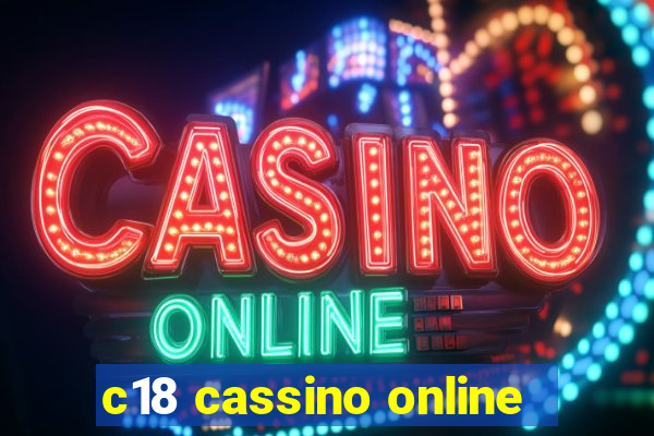 c18 cassino online