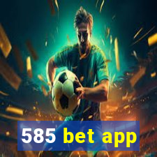 585 bet app